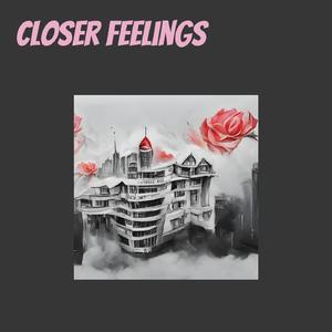 Closer Feelings