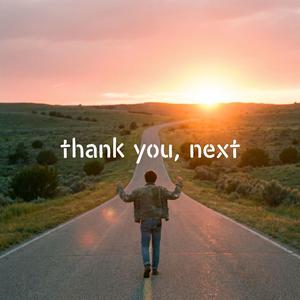 thank you, next