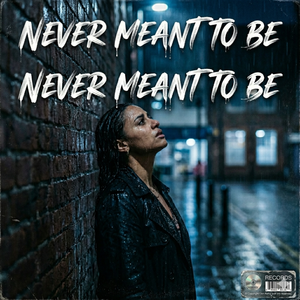 NEVER MEANT TO BE