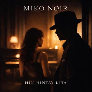 HINIHINTAY KITA (feat. Miko Noir)