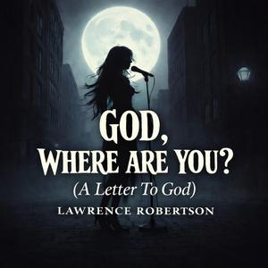 God, Where Are You? (A Letter To God) (indie Pop/Rock )