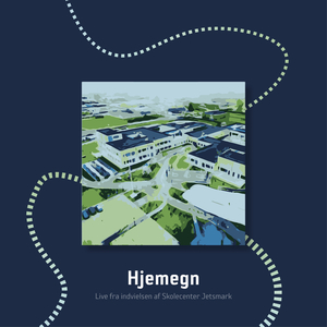 Hjemegn (Live fra indvielsen af Skolecenter Jetsmark med lærere og Jetsmark Kirkes Juniorkor)