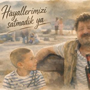 Hayallerimizi Satmadık Ya