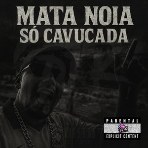 Mata Noia Só Cavucada