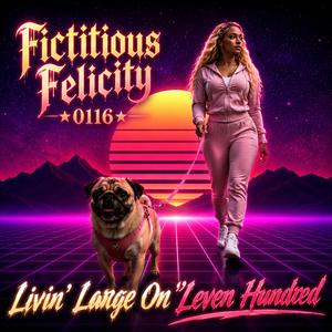 Livin Large On Leven Hundred (Fictitious Felicity 0116)