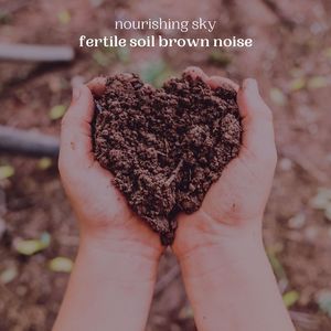 Moistened Soil (Rainfall and Brown Noise)