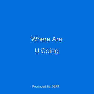 【售断】Where Are U Going(励志说唱 叙事型beat)