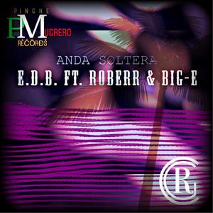 Anda Soltera (feat. E.D.B & Roberr)