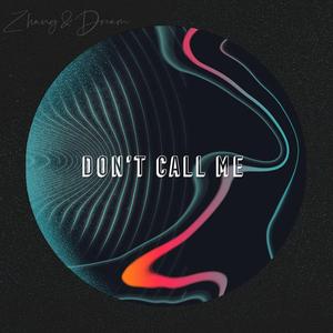 dont't call me