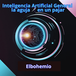 Inteligencia Artificial General La Aguja En Un Pajar