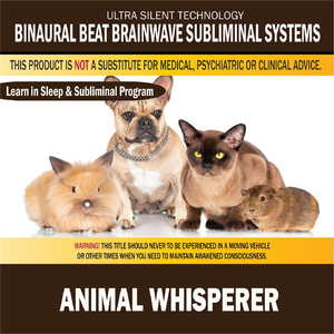 Animal Whisperer: Combination of Subliminal & Learning While Sleeping Program (Positive Affirmations, Isochronic Tones & Binaural Beats)