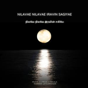Nilavae Nilavae Iravin Sagiyae