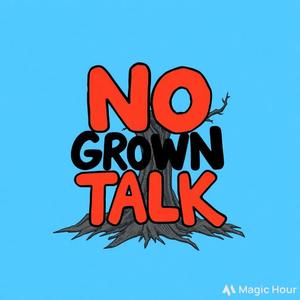 No Grown Talk