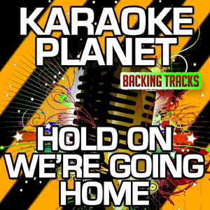 Hold On, We're Going Home (Karaoke Version With Background Vocals)