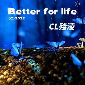 Better for life