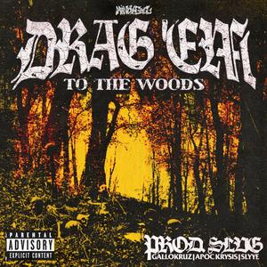 DRAG 'EM TO THE WOODS (feat. Apoc Krysis, Slyye & SLVG)