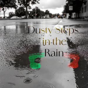 Dusty Steps In The Rain