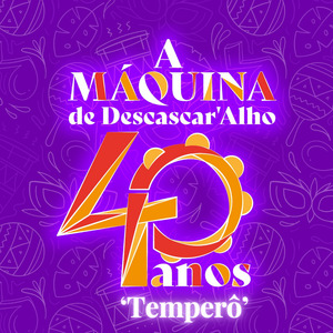 Temperô (A Máquina de Descascar’Alho 40 Anos)