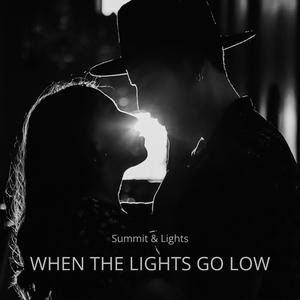 When the lights go low