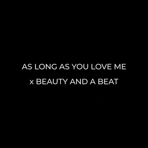 As Long As You Love Me x Beauty and a Beat