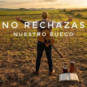 No rechazas nuestro ruego