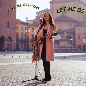 Let Me Breathe (Let Me Be)