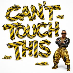 Can’t Touch This