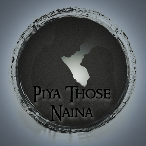 Piya Those Naina