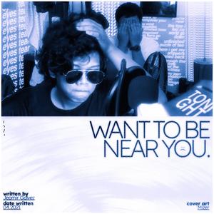 Want To Be Near You (feat. Mizer)