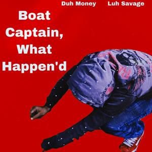 Boat Captain, What Happen'd