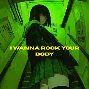 i wanna rock your body