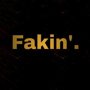 Fakin'