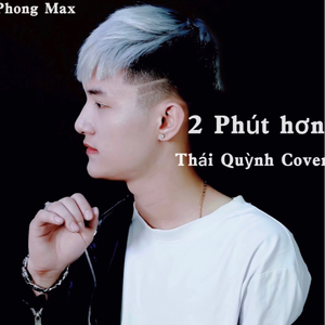 2 Phút hơn (Thái Quỳnh Cover & PhongMax remix)