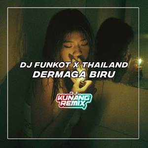 DJ FUNKOT THAILAND DERMAGA BIRU