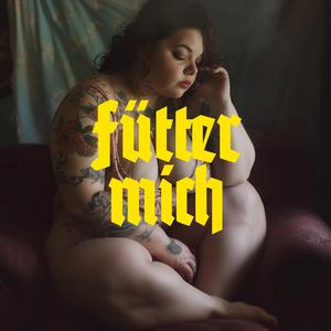 Fütter mich