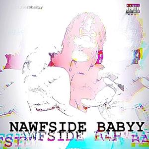 NAWFSIDE BABYY