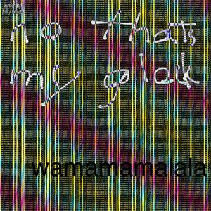 wamamamalala