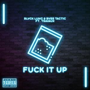 **** IT UP (feat. BVSS TACTIC & TRAVAUX)