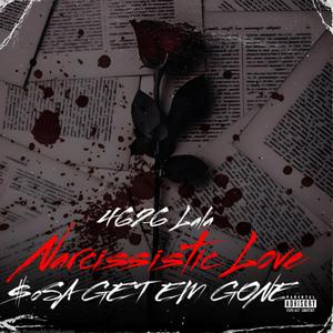 Narcissistic Love (feat. $oSA GET EM GONE!)