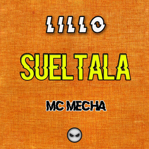 Sueltala (feat. MC Mecha)