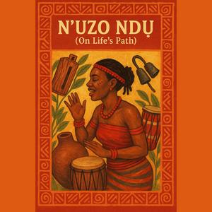 “N’Ụzọ Ndụ” (On Life’s Path)