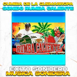 Cumbia de La Quemarropa, Exito Sonido Rumba Caliente (Special Version)