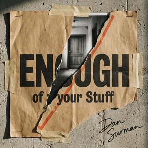 Enough of Your Stuff