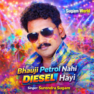 Bhauji Petrol Nahi Diesel Hayi