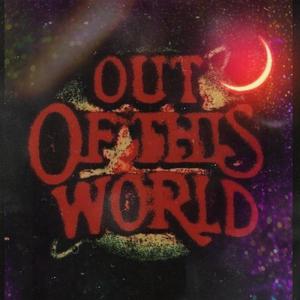 Out Of This World