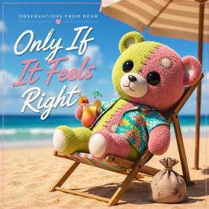 Only If It Feels Right