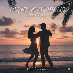 Dançando no Ritmo Proibido