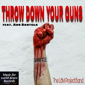 Throw Down Your Guns (feat. Ado Bantula)
