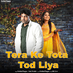 Tera Ke Tota Tod Liya
