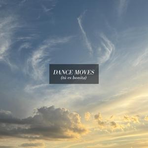 Dance Moves (tú es bonita)